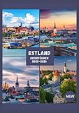 ESTLAND REISEFÜHRER 2025-2026: Ein vollständiger Reiseführer zu Estlands Schönheit, Geist und Geheimnissen