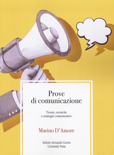 Prove di comunicazione. Teorie, tecniche e strategie comunicative
