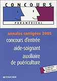  Annales corrigées 2005 : Concours d\'entrée aide-soignant, auxiliaire de puériculture