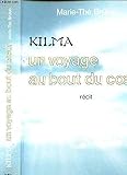 Kilma: Un voyage au bout du cœur : récit (French Edition)