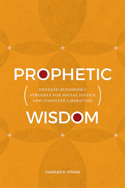 Prophetic Wisdom: Engaged Buddhism's Struggle for Social Justice and Complete Liberation (SUNY series in Religious Studies)      Kindle Edition