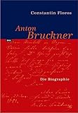 anton bruckner gasse 20 2345 brunn am gebirge  Anton Bruckner. Persönlichkeit und Werk