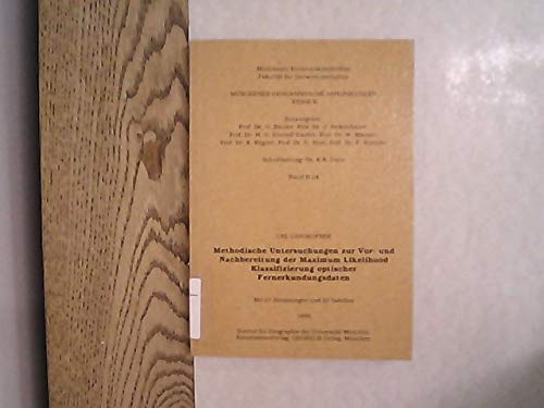 Methodische Untersuchungen zur Vor- und Nachbereitung der Maximum Likelihood Klassifizierung optischer Fernerkundungsdaten,