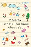 Mother’s Day Gift from Kids: Mommy I Wrote This Book About You | A Fill-in-the-Blank Book to Write, Draw & Color for Mom | Cute Keepsake Memory Activity Book for Son or Daughter