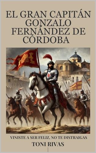 El Gran Capitán Gonzalo Fernández De Córdoba