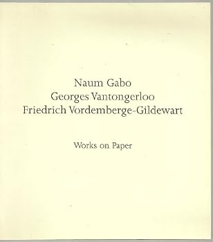 Naum Gabo, Georges Vantongerloo, Friedrich Vordemberge-Gildewart: Works on paper : 24 October - 15 December 2001