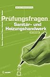 Prüfungsfragen Sanitär- und Heizungshandwerk: Mit Lösungen (Sanitär - Heizung - Klima)