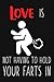 Love Is Not Having To Hold Your Farts In: Blank Lined And Dot Grid Paper Notebook for Writing /110 pages /6"x9"