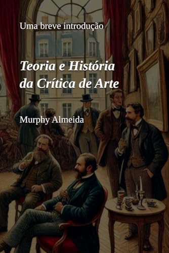 Teoria e História da Crítica de Arte: Uma breve introdução