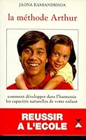 La Methode Arthur: Comment Developper Dans L'Harmonie Les Capacites Naturelles de Votre Enfant 2286039763 Book Cover