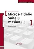 micros fidelio gmbh  MICROS-Fidelio SUITE8 Version 8.9: Lern- und Ãœbungsbuch fÃ¼r Hotelfachleute und Quereinsteiger by Nanette El Sayad (2015-03-01)
