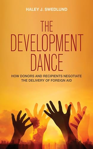 The Development Dance: Donors and Recipients in Foreign Aid