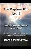 The Rapture Was Real: And You Were Left Behind, Now What