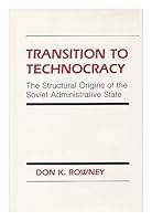 Transition to Technocracy: The Structural Origins of the Soviet Administrative State (Studies in Soviet History and Society) 0801421837 Book Cover