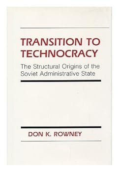 Hardcover Transition to Technocracy: The Structural Origins of the Soviet Administrative State (Studies in Soviet History and Society) Book