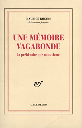 Une Mémoire vagabonde: La préhistoire que nous vivons