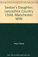 Sexton's Daughter: Lancashire Country Child, Manchester Wife 0861573137 Book Cover