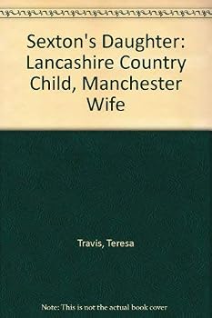 Paperback Sexton's Daughter: Lancashire Country Child, Manchester Wife Book