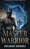 The Master Warrior (Warriors of the Way)