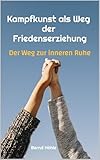 Kampfkunst als Weg der Friedenserziehung: Der Weg zur inneren Ruhe
