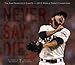 Never. Say. Die.: The San Francisco Giants — 2012 World Series Champions
