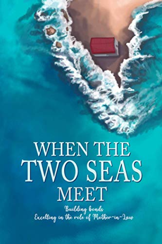 When The Two Seas Meet: Building Bonds Excelling In The Role Of Mother-In-Law
