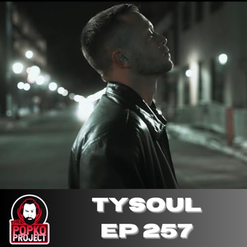 Episode 257: Tysoul | The Popko Project Podcast