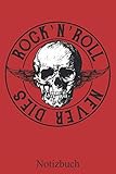 Rock'n'Roll Never Dies: Cooles Totenkopf Notizbuch, Notizheft, Schreibheft, Tagebuch (Taschenbuch ca. DIN A 5 Format Liniert) von JOHN ROMEO: Rock N ... für Frauen Männer und Kinder – Von JOHN ROMEO