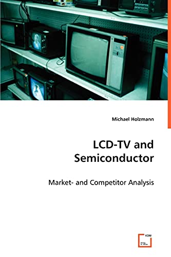 Preisvergleich Produktbild LCD-TV and Semiconductor: Market- and Competitor Analysis