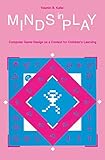 Minds in Play: Computer Game Design As A Context for Children's Learning
