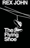 The Flying Shoe 0988496410 Book Cover