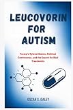 Leucovorin for Autism: Trump’s Tylenol Claims, Political Controversy, and the Search for Real Treatments