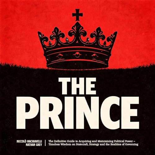 The Prince: The Definitive Guide to Acquiring and Maintaining Political Power Audiolibro Por Niccol&ograve; Machiavelli arte 