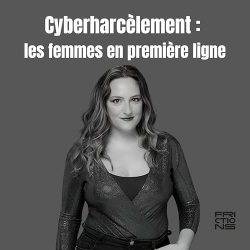 Cyberharc&egrave;lement, les femmes en premi&egrave;re ligne : Camille Giry | LA R&Eacute;VOLUTION ET APR&Egrave;S ?