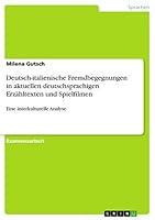 Deutsch-italienische Fremdbegegnungen in aktuellen deutschsprachigen Erz�hltexten und Spielfilmen: Eine interkulturelle Analyse 3668019754 Book Cover