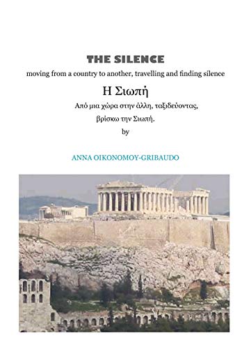 The Silence - Moving from a Country to Another, Travelling and Finding Silence (Greek Edition)