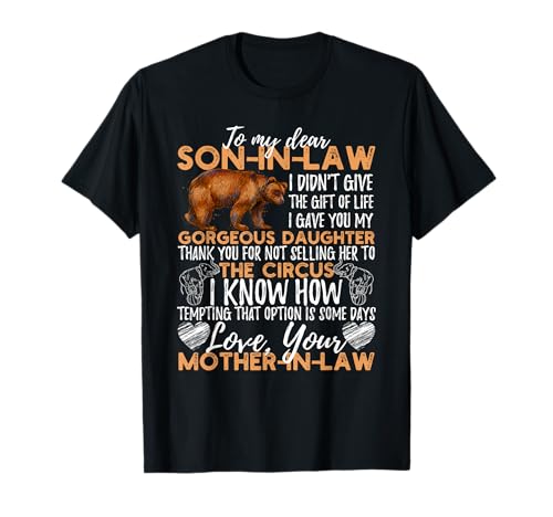 to My Dear Son in Law I Didn't Give You The Gift of Life T-Shirt
