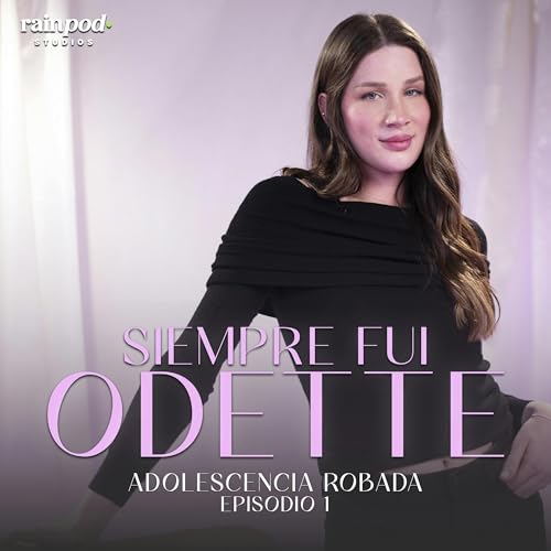 『Siempre Fui Odette: "Adolescencia robada" | EP 1』のカバーアート