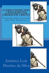 Capa de O DESCONHECIDO CAVALEIRO DA ORDEM DE CRISTO: VIAJANDO NUMA CARAVELA PELO MAR TENEBROSO (AS AVENTURAS DE UM LENDÁRIO CAVALEIRO DA ORDEM DE CRISTO Livro 1)