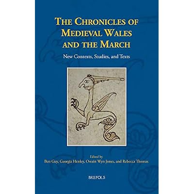 The Chronicles of Medieval Wales and the March: New Contexts, Studies, and Texts