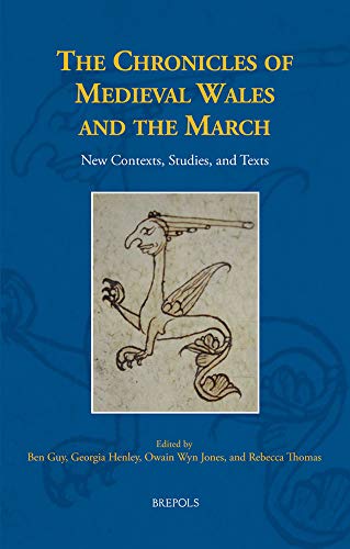 The Chronicles of Medieval Wales and the March: New Contexts, Studies, and Texts (Medieval Texts and Cultures of Northern Europe) (English, Middle English and Latin Edition)