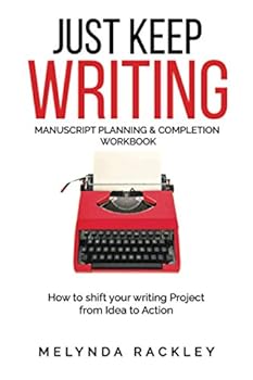 Paperback Just Keep Writing: Manuscript Planning & Completion Workbook Book
