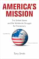 America's Mission: The United States and the Worldwide