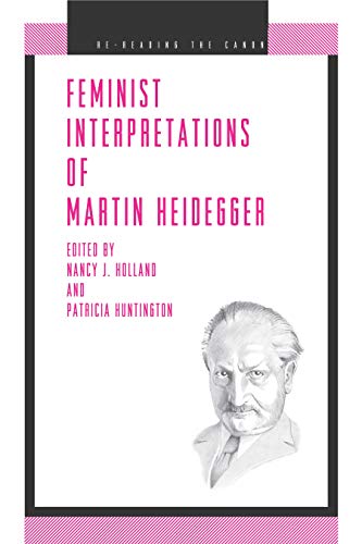 Feminist Interpretations of Martin Heidegger (Re-Reading the Canon)
