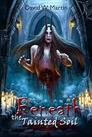 Beneath the Tainted Soil (Demetrius Magus) B0CRZ2WTS4 Book Cover