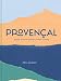 Provencal: Simple Seasonal Southern French Cooking