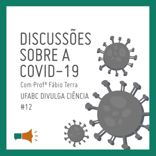 #12 Discuss&otilde;es sobre a Covid-19 com Prof&ordm; F&aacute;bio Terra