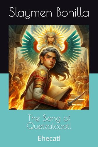 The Song of Quetzalcoatl: Ehecatl (Spanish Edition)