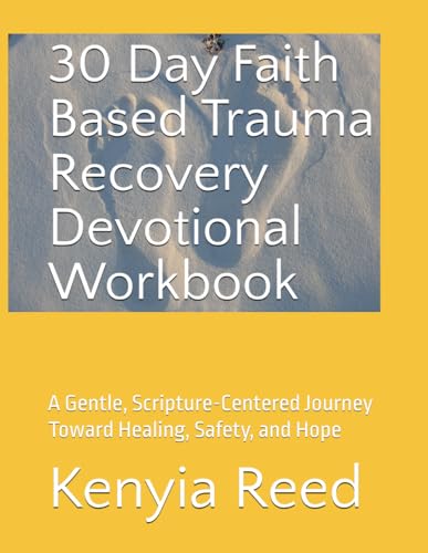 30 Day Faith Based Trauma Recovery Devotional Workbook: A Gentle, Scripture-Centered Journey Toward Healing, Safety, and Hope