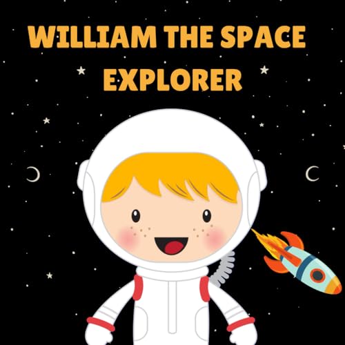 William the Space Explorer: Personalised Children's Book
